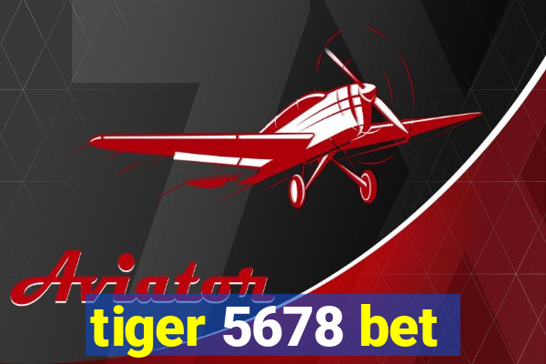 tiger 5678 bet